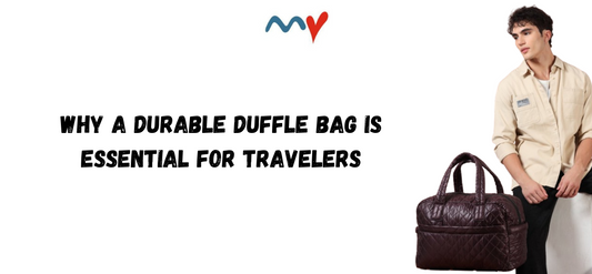 Why a Durable Duffle Bag is Essential for Travelers