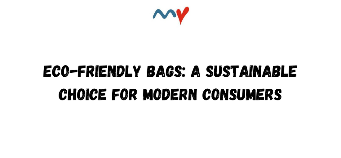 Eco-Friendly Bags: A Sustainable Choice for Modern Consumers