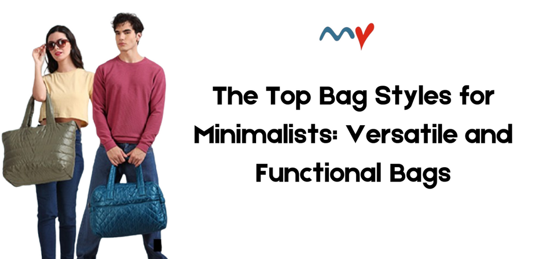 The Top Bag Styles for Minimalists: Versatile and Functional Bags